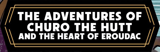 "Les aventures de Churo le Hutt et le cœur d'Eroudac" — La Haute République Les Aventures (2025) Annual